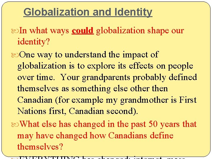 Globalization and Identity In what ways could globalization shape our identity? One way to Globalization and Identity In what ways could globalization shape our identity? One way to