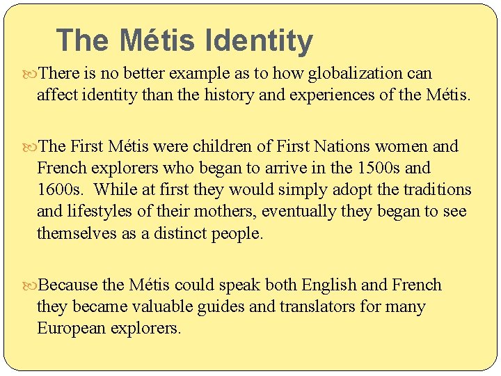 The Métis Identity There is no better example as to how globalization can affect The Métis Identity There is no better example as to how globalization can affect