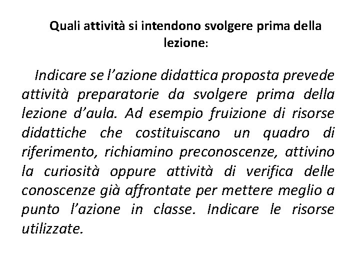 Quali attività si intendono svolgere prima della lezione: Indicare se l’azione didattica proposta prevede