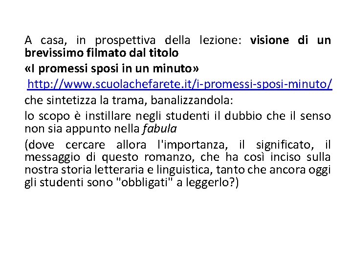 A casa, in prospettiva della lezione: visione di un brevissimo filmato dal titolo «I
