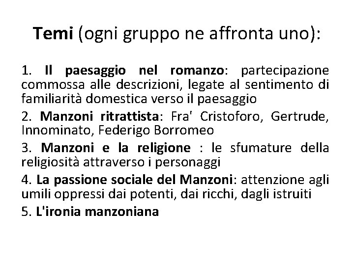 Temi (ogni gruppo ne affronta uno): 1. Il paesaggio nel romanzo: partecipazione commossa alle