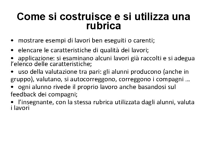 Come si costruisce e si utilizza una rubrica • mostrare esempi di lavori ben
