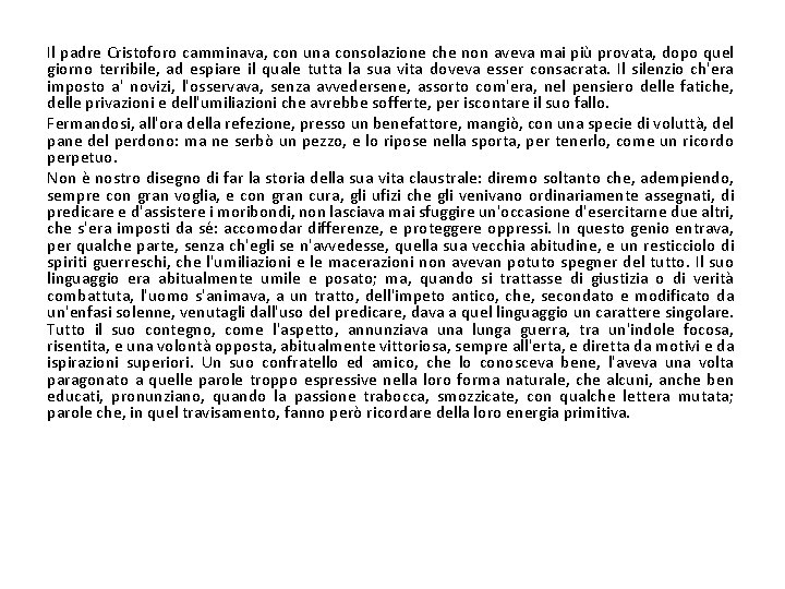 Il padre Cristoforo camminava, con una consolazione che non aveva mai più provata, dopo
