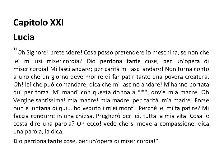 Capitolo XXI Lucia "Oh Signore! pretendere! Cosa posso pretendere io meschina, se non che