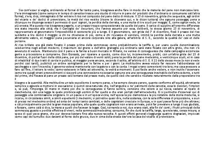 Sia com’esser si voglia, ordinando ai fornai di far tanto pane, bisognava anche fare