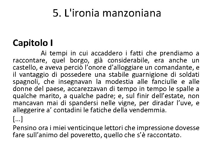 5. L'ironia manzoniana Capitolo I Ai tempi in cui accaddero i fatti che prendiamo