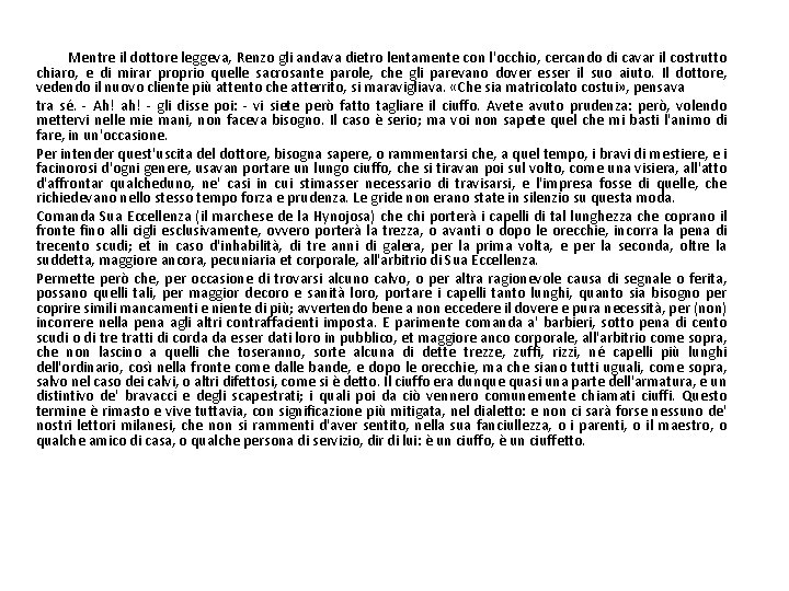 Mentre il dottore leggeva, Renzo gli andava dietro lentamente con l'occhio, cercando di cavar
