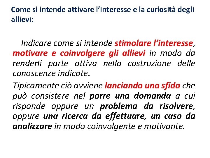 Come si intende attivare l’interesse e la curiosità degli allievi: Indicare come si intende