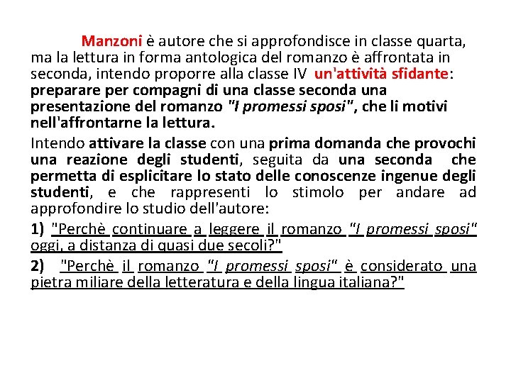 Manzoni è autore che si approfondisce in classe quarta, ma la lettura in forma
