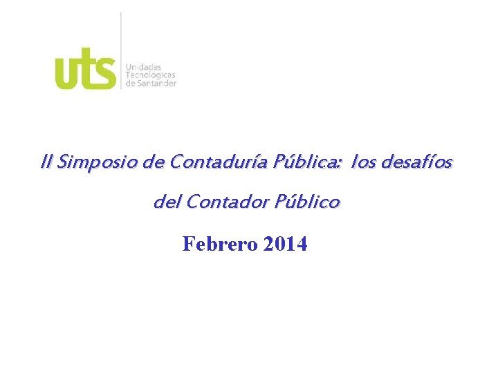 II Simposio de Contaduría Pública: los desafíos del Contador Público Febrero 2014 