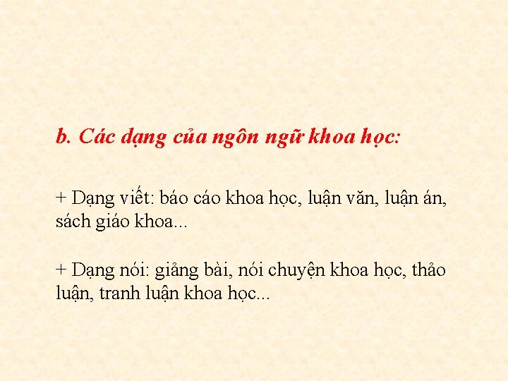 b. Các dạng của ngôn ngữ khoa học: + Dạng viết: báo cáo khoa