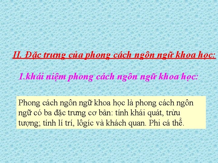 II. Đặc trưng của phong cách ngôn ngữ khoa học: 1. khái niệm phong