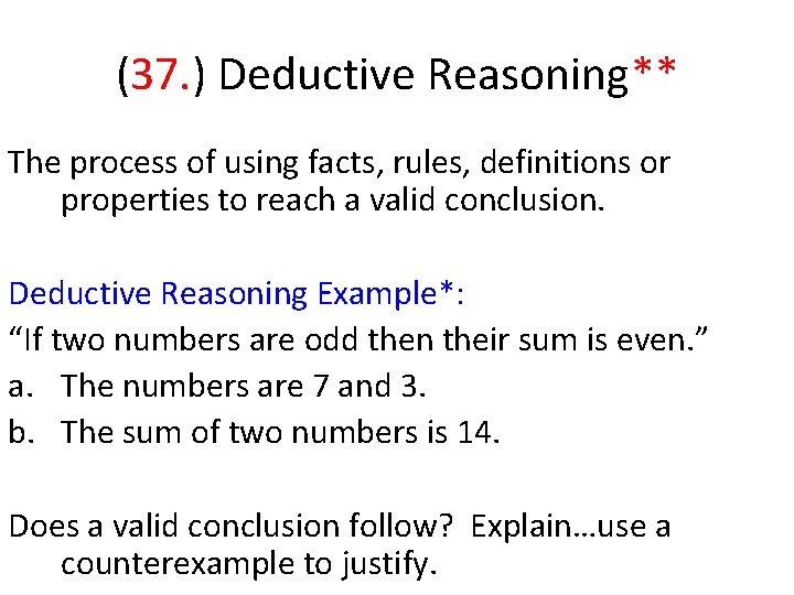 (37. ) Deductive Reasoning** The process of using facts, rules, definitions or properties to
