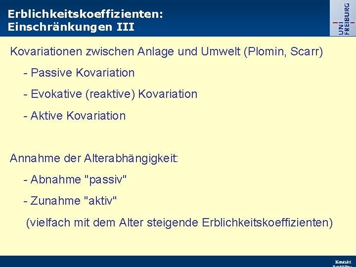 Erblichkeitskoeffizienten: Einschränkungen III Kovariationen zwischen Anlage und Umwelt (Plomin, Scarr) - Passive Kovariation -