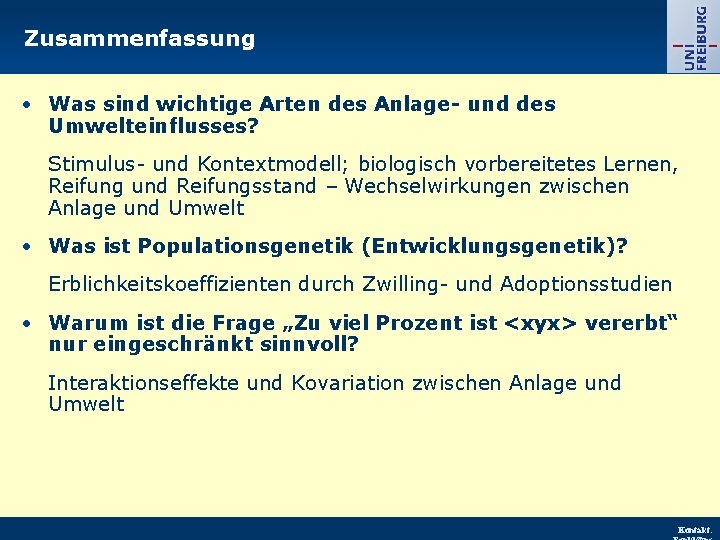 Zusammenfassung • Was sind wichtige Arten des Anlage- und des Umwelteinflusses? Stimulus- und Kontextmodell;