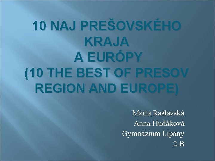 10 NAJ PREŠOVSKÉHO KRAJA A EURÓPY (10 THE BEST OF PRESOV REGION AND EUROPE)