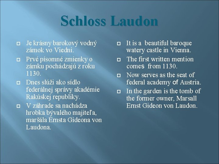 Schloss Laudon Je krásny barokový vodný zámok vo Viedni. Prvé písomné zmienky o zámku