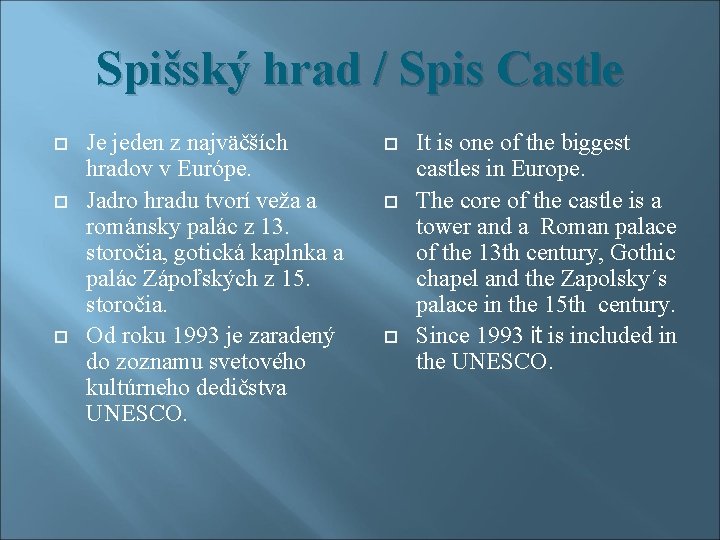 Spišský hrad / Spis Castle Je jeden z najväčších hradov v Európe. Jadro hradu