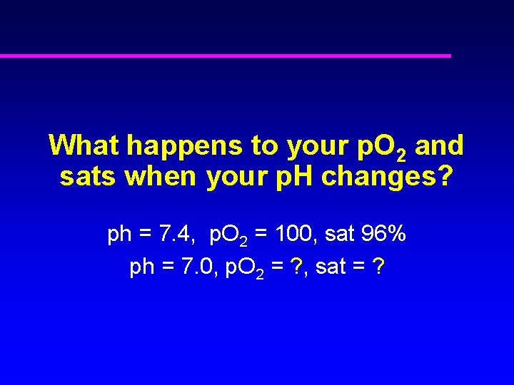 What happens to your p. O 2 and sats when your p. H changes?