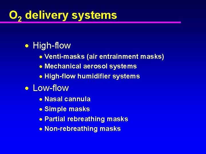 O 2 delivery systems · High-flow · Venti-masks (air entrainment masks) · Mechanical aerosol