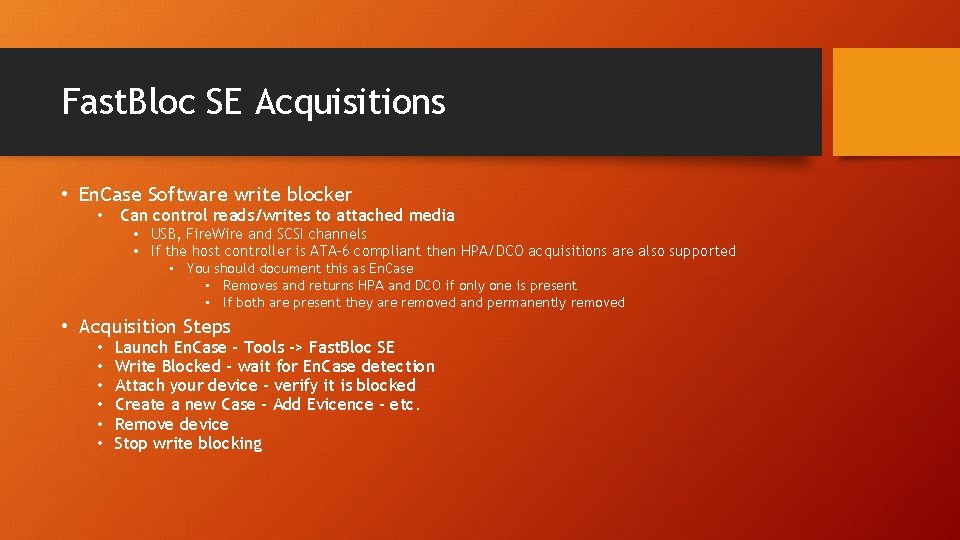 Fast. Bloc SE Acquisitions • En. Case Software write blocker • Can control reads/writes