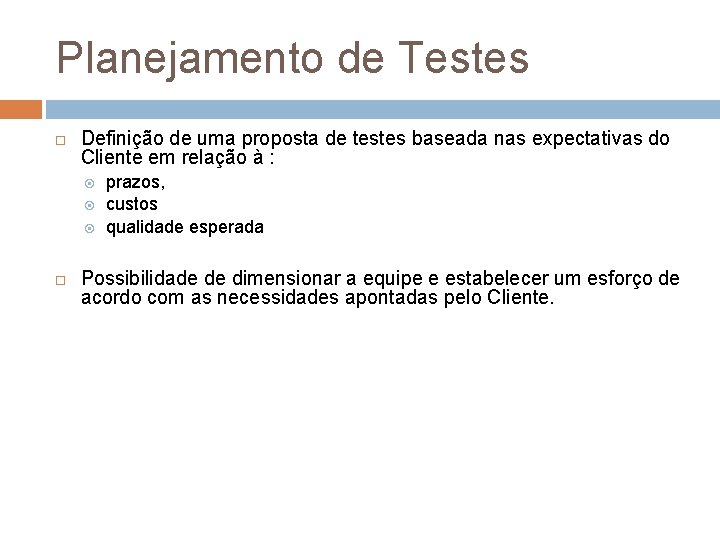 Planejamento de Testes Definição de uma proposta de testes baseada nas expectativas do Cliente