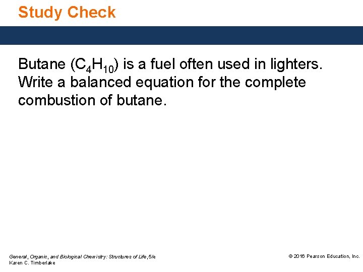 Study Check Butane (C 4 H 10) is a fuel often used in lighters. Study Check Butane (C 4 H 10) is a fuel often used in lighters.