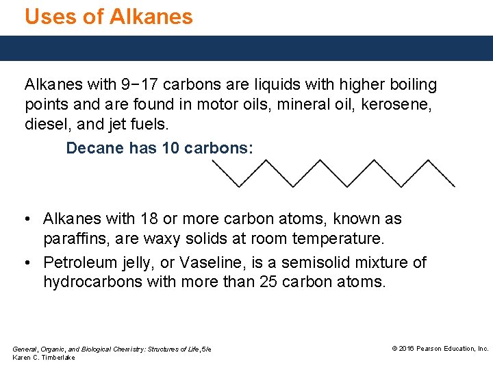 Uses of Alkanes with 9− 17 carbons are liquids with higher boiling points and Uses of Alkanes with 9− 17 carbons are liquids with higher boiling points and
