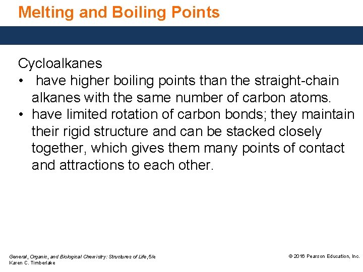 Melting and Boiling Points Cycloalkanes • have higher boiling points than the straight-chain alkanes Melting and Boiling Points Cycloalkanes • have higher boiling points than the straight-chain alkanes