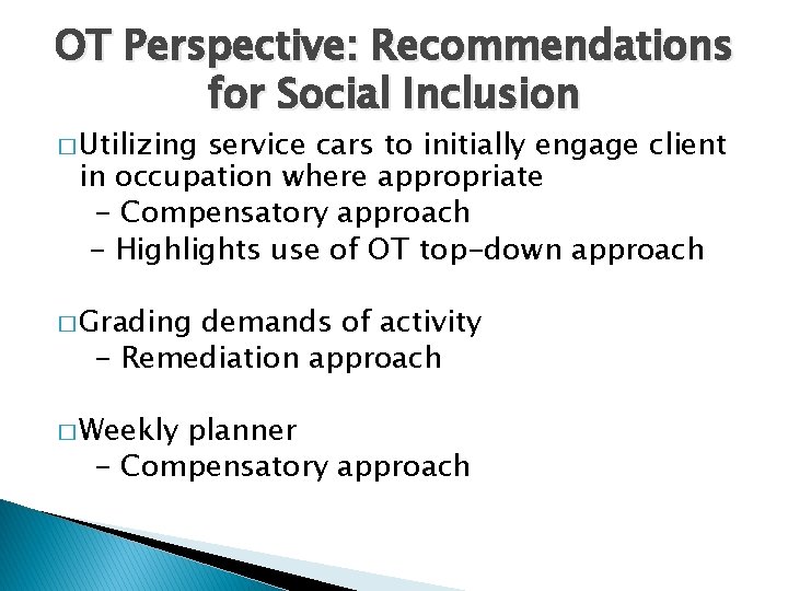 OT Perspective: Recommendations for Social Inclusion � Utilizing service cars to initially engage client