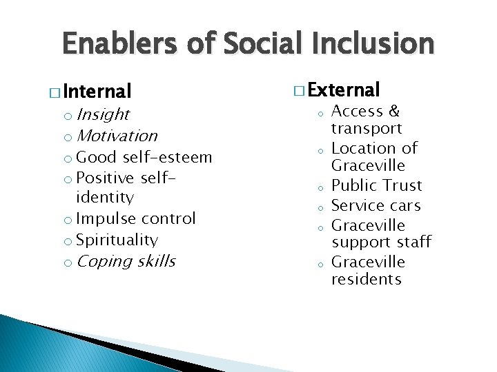 Enablers of Social Inclusion � Internal o Insight o Motivation o Good self-esteem o