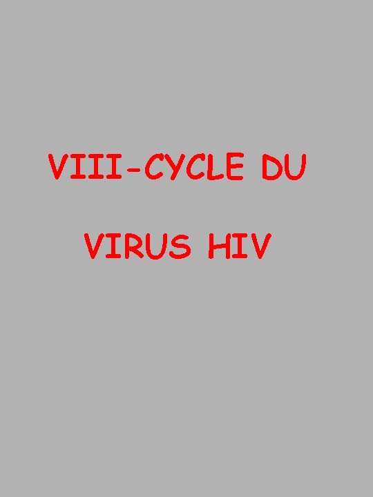 VIII-CYCLE DU VIRUS HIV 