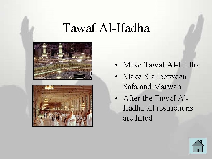 Tawaf Al-Ifadha • Make S’ai between Safa and Marwah • After the Tawaf Al.