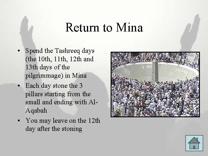 Return to Mina • Spend the Tashreeq days (the 10 th, 11 th, 12
