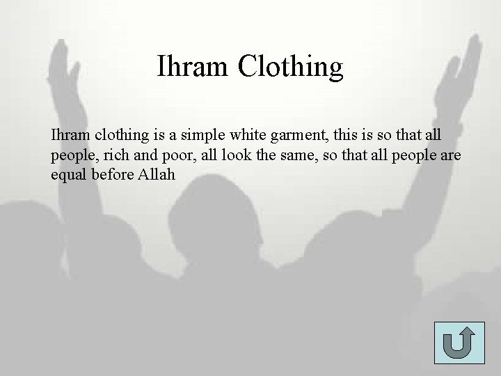 Ihram Clothing Ihram clothing is a simple white garment, this is so that all