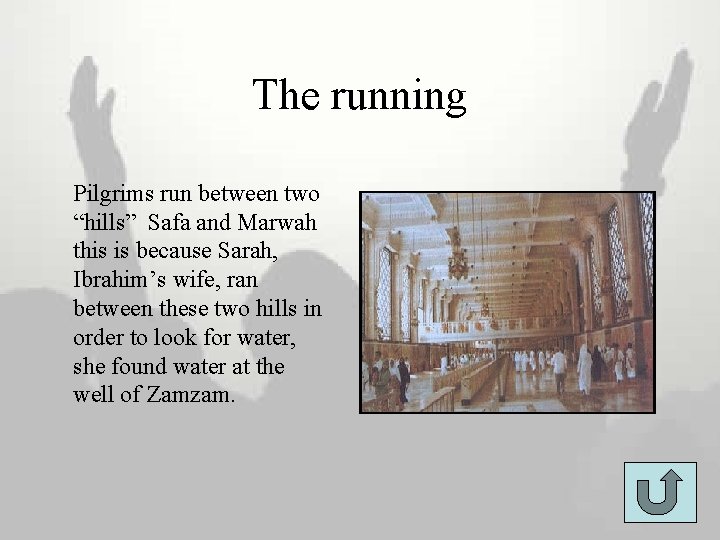 The running Pilgrims run between two “hills” Safa and Marwah this is because Sarah,