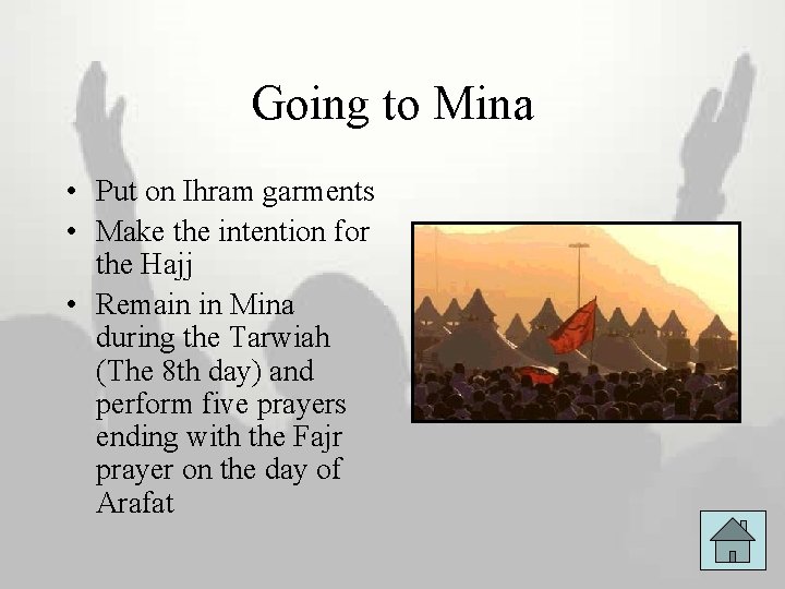 Going to Mina • Put on Ihram garments • Make the intention for the