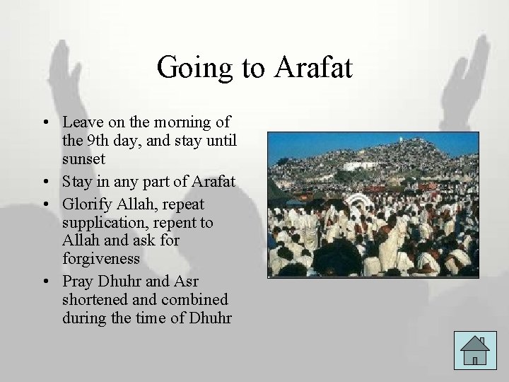 Going to Arafat • Leave on the morning of the 9 th day, and