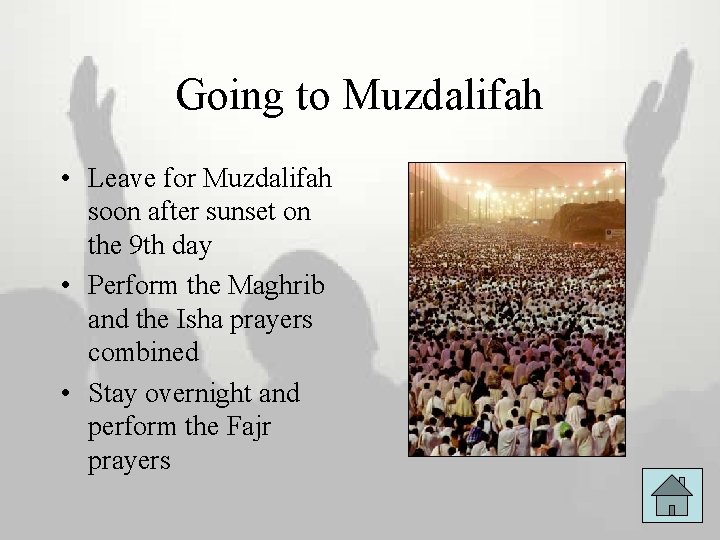 Going to Muzdalifah • Leave for Muzdalifah soon after sunset on the 9 th