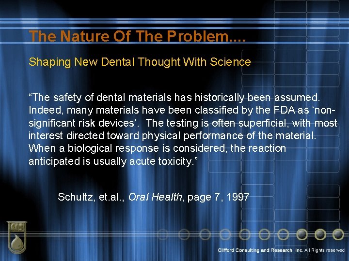 The Nature Of The Problem. . Shaping New Dental Thought With Science “The safety