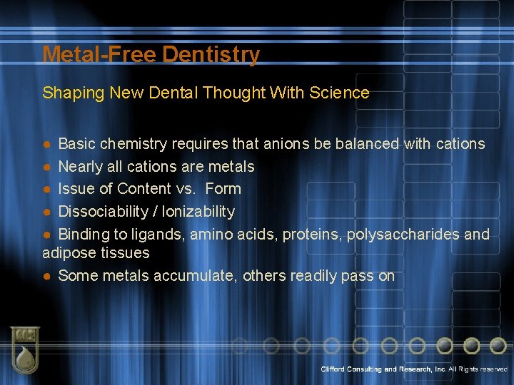 Metal-Free Dentistry Shaping New Dental Thought With Science ● Basic chemistry requires that anions