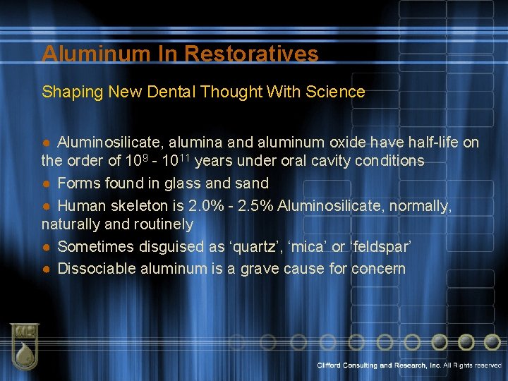 Aluminum In Restoratives Shaping New Dental Thought With Science ● Aluminosilicate, alumina and aluminum