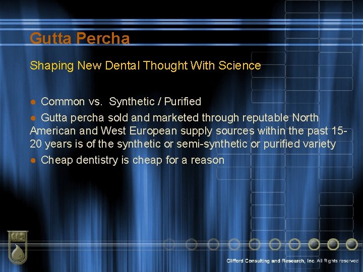 Gutta Percha Shaping New Dental Thought With Science ● Common vs. Synthetic / Purified