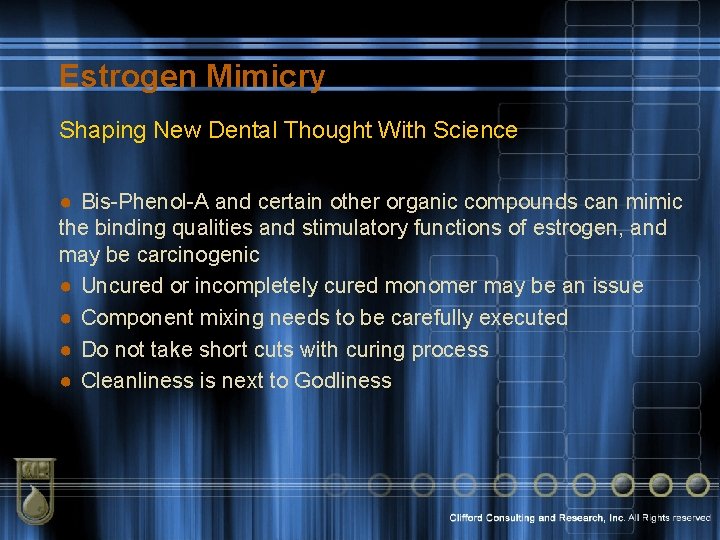 Estrogen Mimicry Shaping New Dental Thought With Science ● Bis-Phenol-A and certain other organic