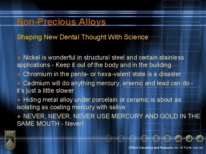 Non-Precious Alloys Shaping New Dental Thought With Science ● Nickel is wonderful in structural