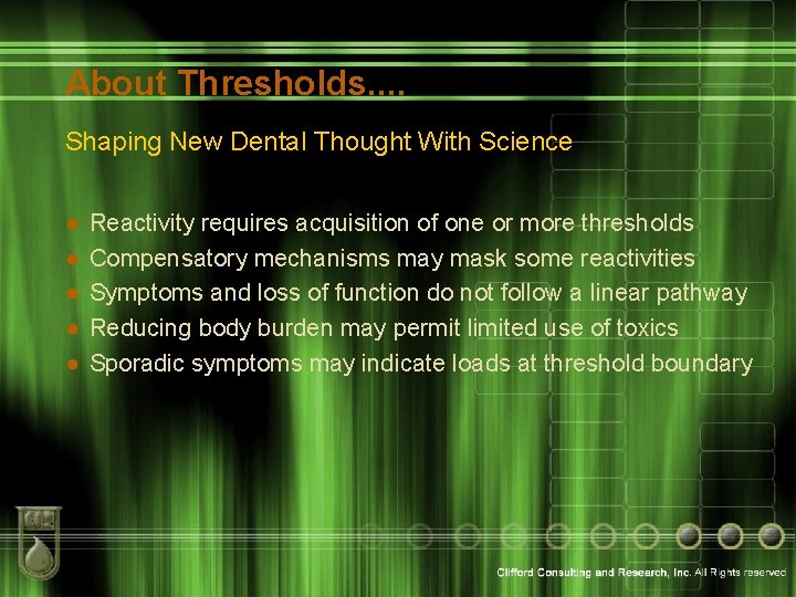 About Thresholds. . Shaping New Dental Thought With Science ● ● ● Reactivity requires