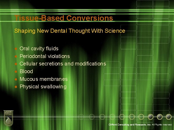 Tissue-Based Conversions Shaping New Dental Thought With Science ● ● ● Oral cavity fluids