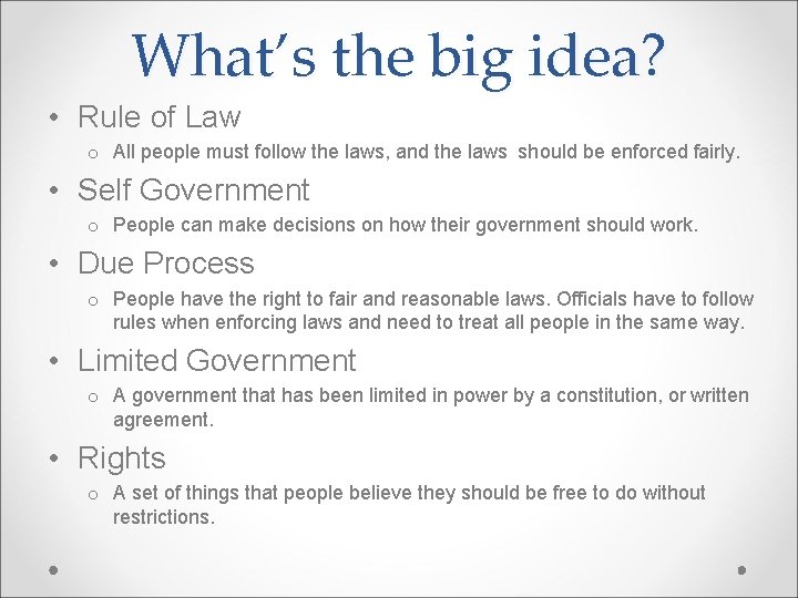 What’s the big idea? • Rule of Law o All people must follow the