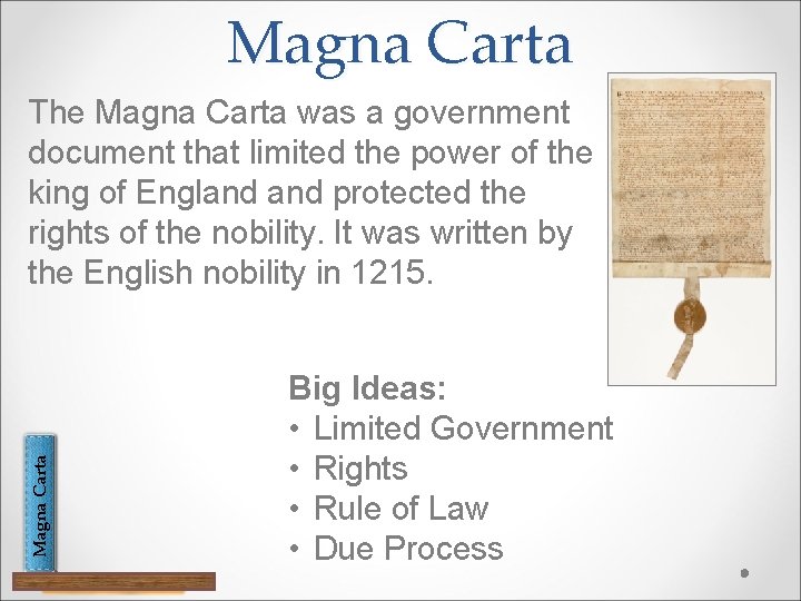 Magna Carta The Magna Carta was a government document that limited the power of