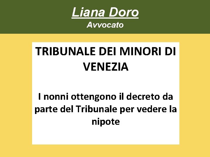 Liana Doro Avvocato TRIBUNALE DEI MINORI DI VENEZIA I nonni ottengono il decreto da